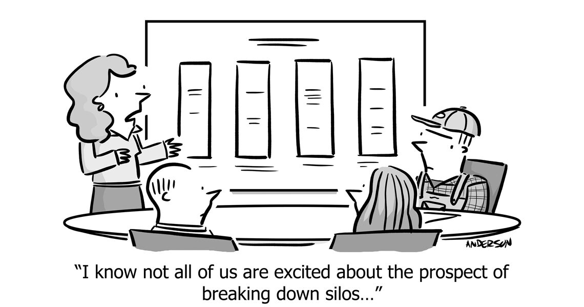 Cartoon of a person making a presentation to three others. Caption reads: "I know not all of us are excited about the prospect of breaking down silos."
